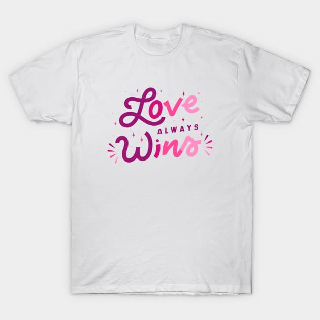 Love Always Wins T-Shirt by SLAG_Creative